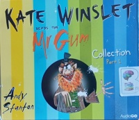 Kate Winslet reads Mr Gum Collection Part 1 written by Andy Stanton performed by Kate Winslet on CD (Unabridged)